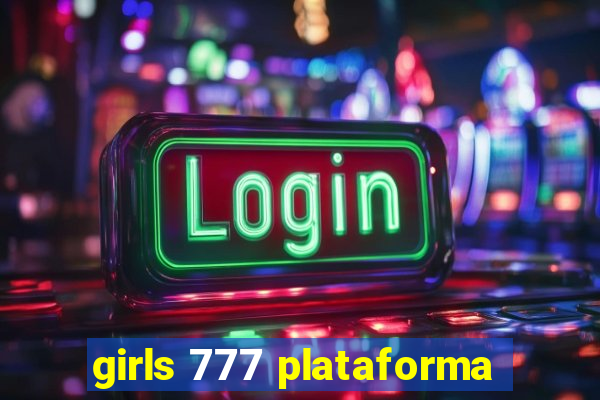girls 777 plataforma